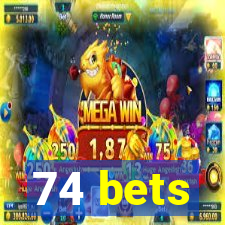 74 bets